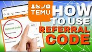 How to Use Referral Codes on Temu | Step-by-Step Guide