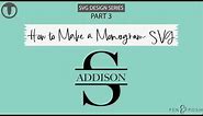 How to Create a Monogram SVG in Adobe Illustrator - How to Make Cut Files for Cricut and Silhouette
