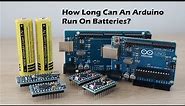 How Long Can An Arduino Run On Batteries? I Tested 6 Of The Most Common Boards