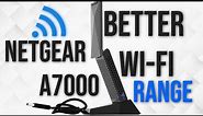 BOOST WIFI SIGNAL with Netgear A7000