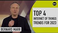 The Top 4 Internet of Things (IoT) Trends In 2023