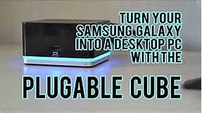 Turn Your Samsung Galaxy into a Desktop PC, with the Plugable Cube USB-C Docking Station