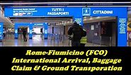 International Arrival at Rome-Fiumicino (FCO), Baggage Claim, and Ground Transportation – Dec 2022