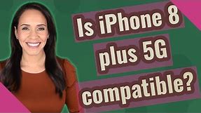Is iPhone 8 plus 5G compatible?