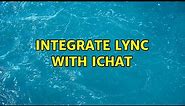 Integrate Lync with iChat