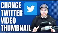 How To Change Thumbnail On Twitter Video
