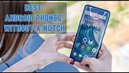 5 Best Android Phones Without a Notch | Edge-to-Edge Display Smartphones 2018