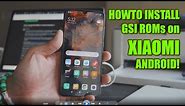 How to Install GSI ROMs on Xiaomi Android!