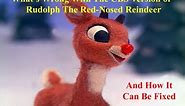 What's Wrong With The CBS Version of Rudolph, And How It Can Be Fixed (Updated)