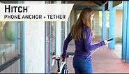 Hitch™ - Phone Anchor + Tether