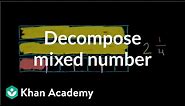 Decomposing a mixed number | Fractions | Pre-Algebra | Khan Academy