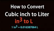 How to Convert Cubic inch to Liter?
