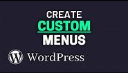 How to Create a Custom Menu in WordPress (Step by Step)