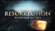 Resurrection Worship Intro | EASTER VIDEO