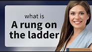 Climbing the Career Ladder: Understanding "A Rung on the Ladder"