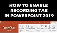 HOW TO ENABLE RECORDING TAB IN POWERPOINT 2019