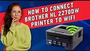 How to Connect Brother HL 2270DW Printer to Wi-Fi? | Printer Tales