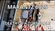 Marantz 6025 - Death of a Turntable