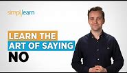 Learn The Art Of Saying No | How To Say No Politely | Say No Without Feeling Guilty | Simplilearn