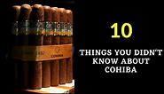 10 Things You Didn't Know About COHIBA