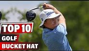 Best Golf Bucket Hat In 2023 - Top 10 New Golf Bucket Hats Review