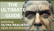 PAINTING "ULTRA REALISTIC" EYES ON MINIATURES (THE ULTIMATE GUIDE) *2020*