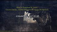 How to Download & Install Counter Strike : Global Offensive No Steam [WaRzOnE]