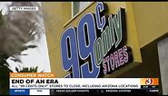 All 99 Cents Only stores closing, including in Arizona