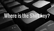Where is the Shift key?