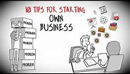 10 Tips for Starting your Own Business [ Must Watch ]