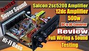 salcon 2sc5200 amplifier kit 500w review, Full wiring & sound Testing/ 12v DC