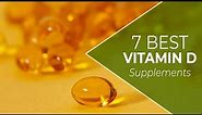 7 Best Vitamin D Supplements: A Detailed List (Our Best-Ranked Choices)