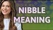Nibble | meaning of Nibble