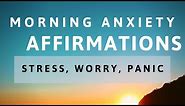Affirmations For Morning Anxiety, Worry, Chronic Stress (LISTEN For 21 Days)