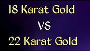 18 karat vs 22 karat gold jewellery | 18 karat and 22 karat gold jewellery comparison | gold iq