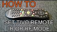 How to Set Tivo Remote on IR or RF Mode