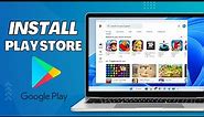 How to Install Google Play Store on Windows 11 PC