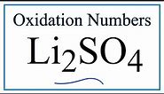 How to find the Oxidation Number for in Li2SO4 (Lithium sulfate)