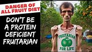 Don't let a Only Fruit Fruitarian Diet Leave You Protein Deficient