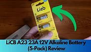 LiCB A23 23A 12V Alkaline Battery (5-Pack) Review