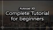 Autocad 3D - Complete tutorial for beginners