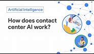 How does Google Cloud Contact Center AI work?
