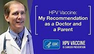 HPV Vaccine: My Recommendation as a Doctor and a Parent