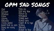 OPM SAD SONGS TAGALOG || Feel the pain and make you cry