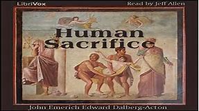 Human Sacrifice by John Emerich Edward DALBERG-ACTON read by Jeff Allen | Full Audio Book