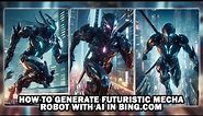 How To Generate Futuristic Mecha Robot With Ai In Bing.Com