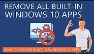 How to Remove All Built in Apps from Windows 10?