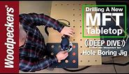 Drilling New MFT Tabletop With Hole Boring Jig | Deep Dive