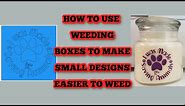 How to use weeding boxes - Weed small fonts and designs easily