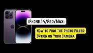 iPhone 14/Pro/Pro Max: How to Find the Photo Filter Option on Your Camera